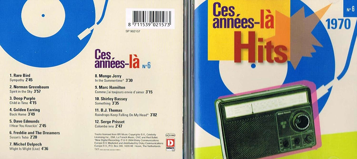 Ces Années-la/ Hits 1970 No 6 [Audio CD] Sympathy/ Norman Greenhaum/ Deep Purple/ Golden Earring/ Dave Edmunds/ Freddie and the Dreamers/ Michel Delpech/ Mungo Jerry/ Marc Hamilton/ Shirley Bassey/ B.J. Thomas/ Serge Prisset/