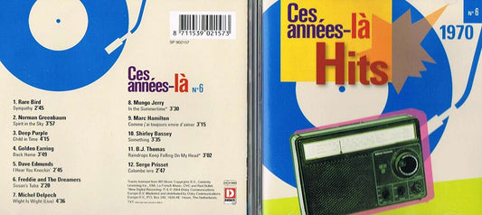 Ces Années-la/ Hits 1970 No 6 [Audio CD] Sympathy/ Norman Greenhaum/ Deep Purple/ Golden Earring/ Dave Edmunds/ Freddie and the Dreamers/ Michel Delpech/ Mungo Jerry/ Marc Hamilton/ Shirley Bassey/ B.J. Thomas/ Serge Prisset/
