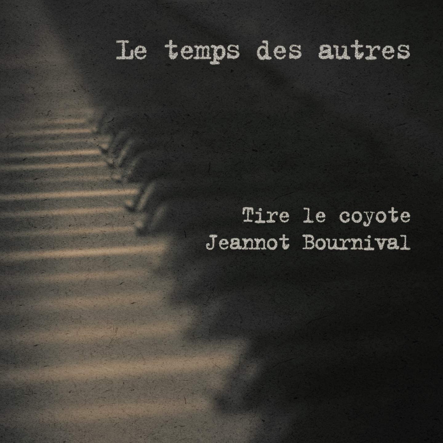 Le Temps Des Autres [Audio CD] Tire Le Coyote / Bournival/ Jeannot
