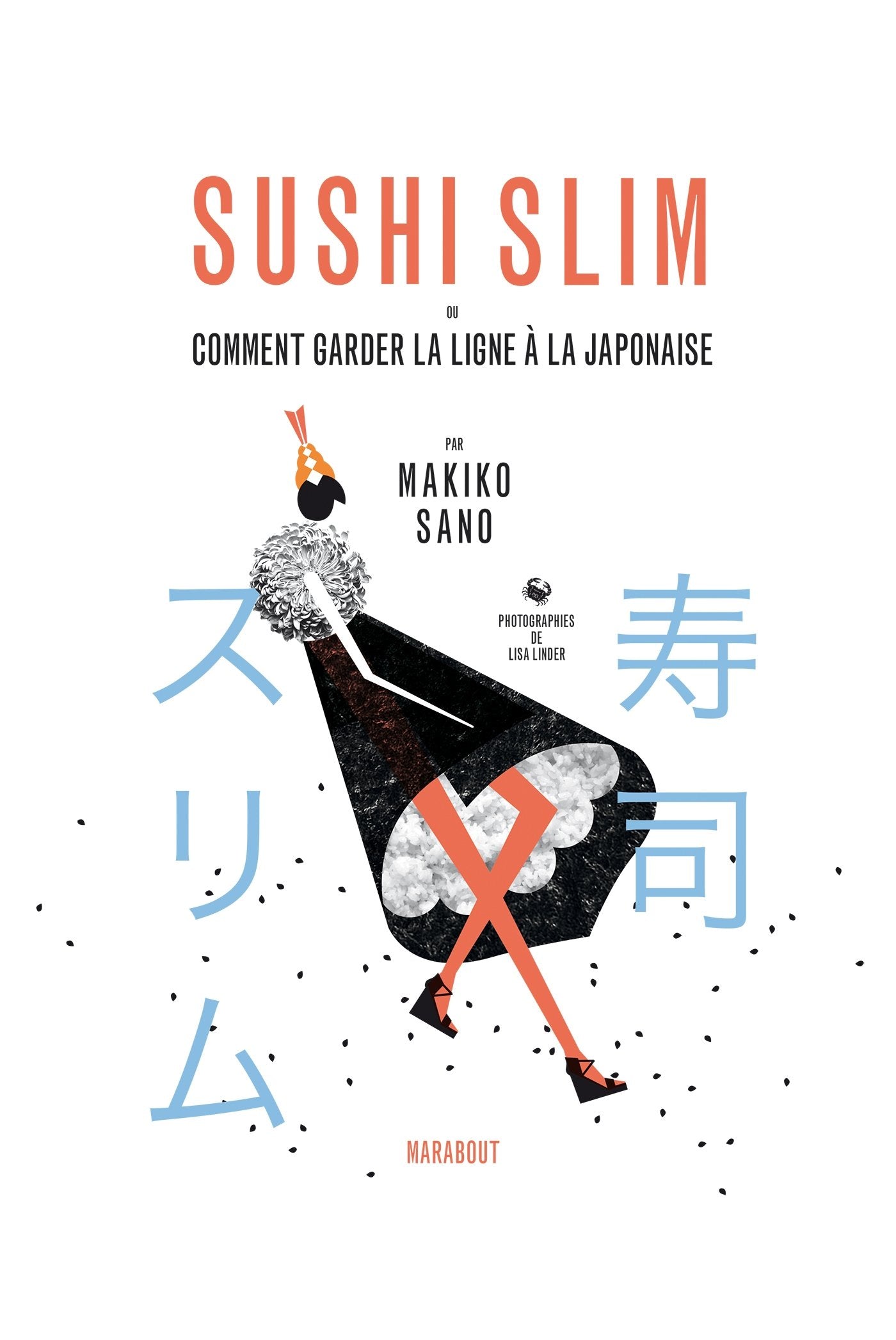 SUSHI SLIM : COMMENT GARDER LA LIGNE À LA JAPONAISE SANO/MAKIKO