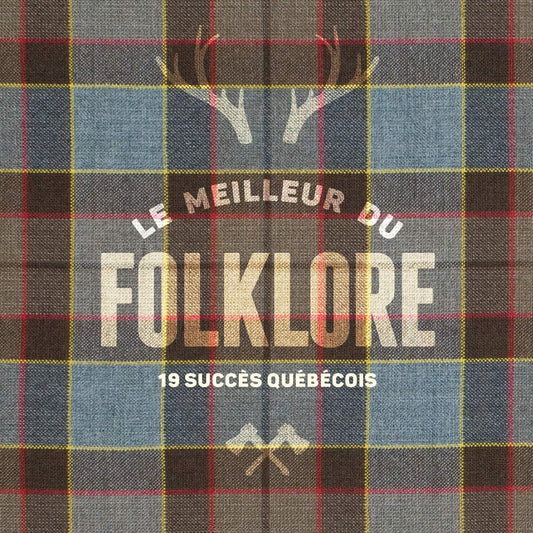 Le meilleur du folklore : 19 succès québécois [Audio CD] Artistes variés
