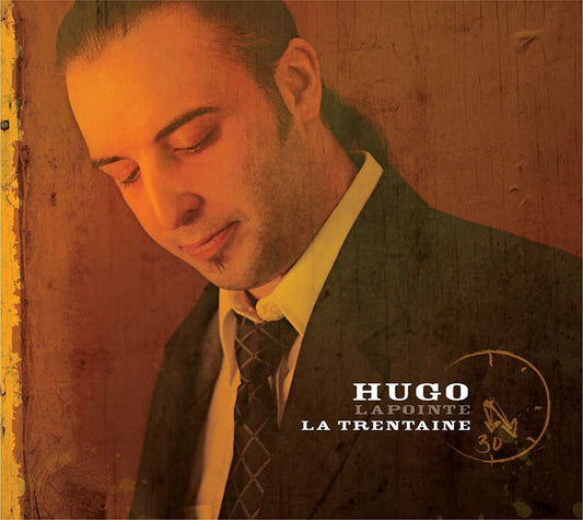 La Trentaine [Audio CD] Hugo Lapointe