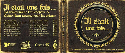 Il Etait Une Fois... La Communauté Francophone de Saint-Jean Raconte Pour Les Enfants. [Audio CD] Mireille Thomas/ Ginette Sarazin/ Janette Planchat/ Michel Sarazin/ Andre Thoms/ Danielle Morin/ Hermance Paulin/ Paul Rowe/