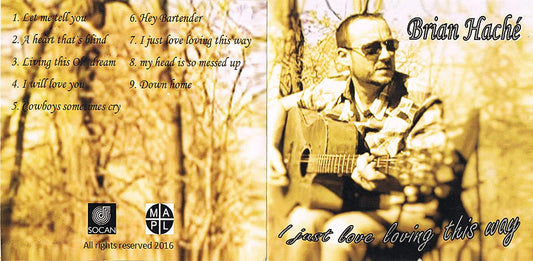 I Just Love Loving This Way / Brian Haché [Audio CD] Brian Haché