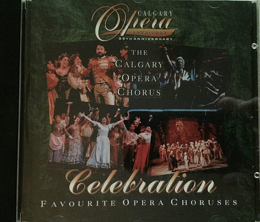 Celebration: Favourite Opera Choruses [Audio CD] Calgary Opera Chorus, Various and Sandra Atkinson