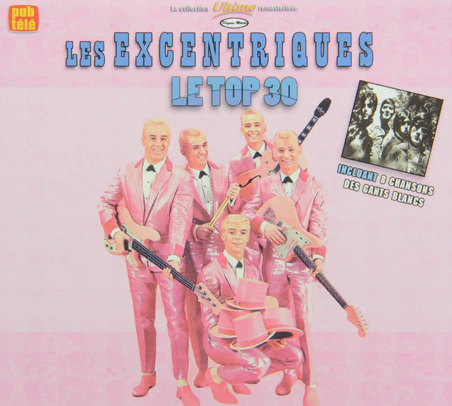 Le Top 30 Incluant LES GANTS BLANCS [Audio CD] Les Excentriques