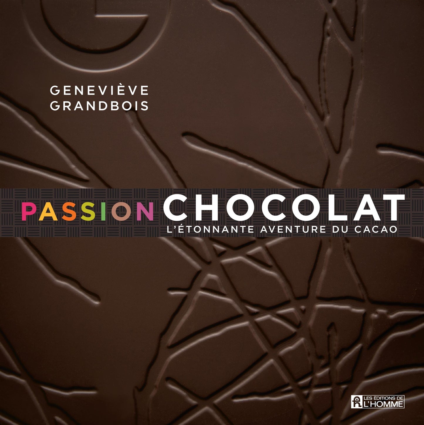 Passion chocolat: L'étonnante aventure du cacao Grandbois/ Geneviève
