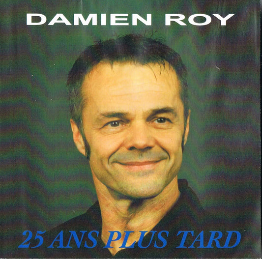 25 Ans Plus Tard [Audio CD] Damien Roy