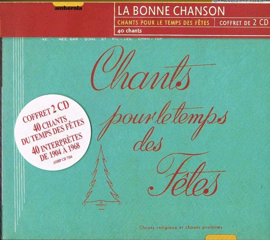Chants Pour Le Temps Des Fetes / La Bonne Chanson (coffret de 2 CD - 40 chants du temps des fetes et 40 interpretes de 1904 a 1968)
